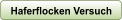 Haferflocken Versuch