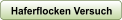 Haferflocken Versuch