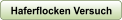 Haferflocken Versuch