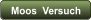 Moos  Versuch