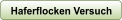 Haferflocken Versuch