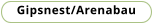 Gipsnest/Arenabau