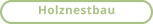 Holznestbau