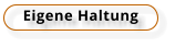 Eigene Haltung