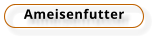 Ameisenfutter